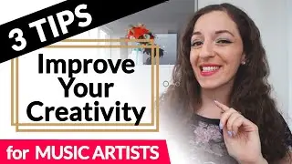 How to Improve Creativity in Music: 3 Tips That Have Improved My Writing, Singing & Performing