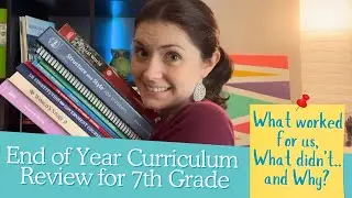 END OF YEAR 7TH GRADE HOMESCHOOL CURRICULUM REVIEW