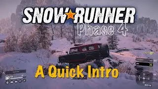 SnowRunner - Phase 4 Update: A Quick Intro