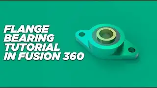 Flange Bearing design in Fusion360 |Fusion 360 for absolute beginners
