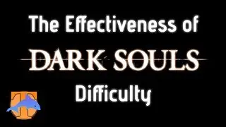 The Effectiveness of Dark Souls Difficulty
