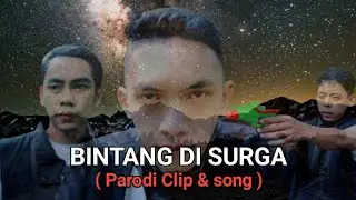 BINTANG DI SURGA (PARODI SONG & CLIP)