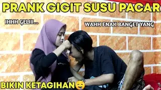 PRANK GIGIT SUSU PACAR || AUTO KETAGIHAN🤣
