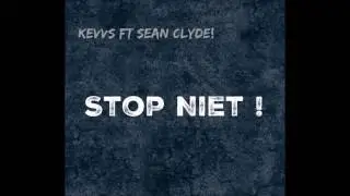 Kevvs - Stop Niet ft. Sean Clyde
