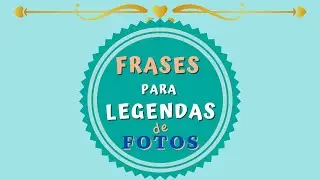 FRASES PARA FOTOS | FRASES PARA O FACEBOOK