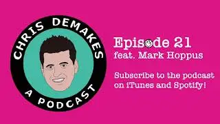 Chris DeMakes A Podcast Episode 21 feat. Mark Hoppus