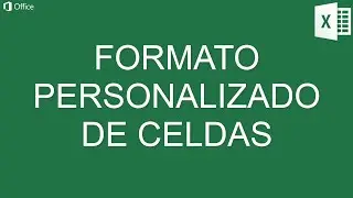 FORMATO PERSONALIZADO DE CELDAS EN EXCEL