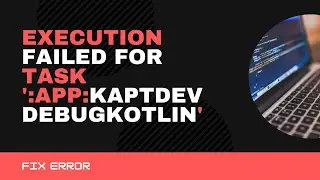 How to Fix Execution failed for task app kaptDevDebugKotlin - 1 Menit