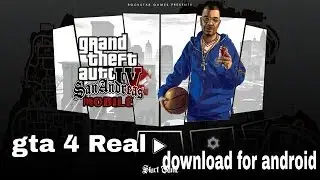 Gta 4 Real  download  for android