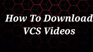 How to Download VCS videos