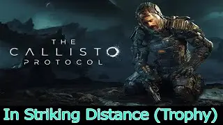 The Callisto Protocol - How To Get The In Striking Distance Trophy (Missable Achievement)