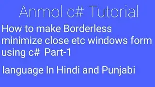 C# How to make Borderless Form Moveable Minimize and close | Anmol c# tutorial | Part -1