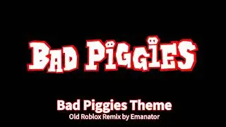 Bad Piggies Theme but it sounds like a 2009 Roblox song