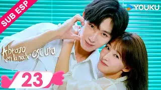 【ESP SUB】Abrazo En La Noche Oscura EP23 | Ren Yunjie / Gao Rongfang / Liu Tianyang | YOUKU