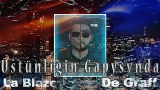La Blaze ft De Graff - Üstünligin Gapysynda