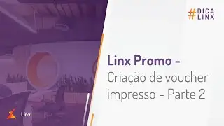 Linx Promo - Criação de voucher impresso - Parte 2