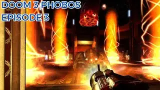 Doom 3: Phobos Episode 3 (Chapter 10) + Mod Redux -🎧