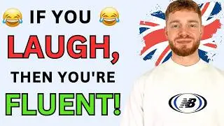 You are absolutely fluent in English if you can understand these