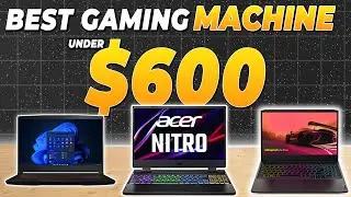 Top 5 Best Gaming Laptops Under $600 (2024) - Best Laptops From MSI, Acer, HP & Dell You Can't Miss