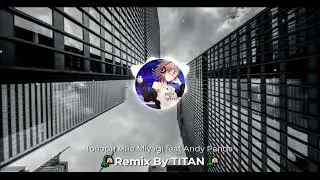 Говори мне Miyagi feat Andy Panda 🥀Remix By TITAN🥀