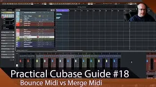 Practical Cubase Guide Ep.18 - Merge Midi vs Bounce Midi (Plus Some Top Tips!)