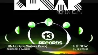 LUNAR (Ryan Wallace Remix) Oli Hodges & Cain Fox (13 RECORDS) OUT NOW