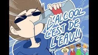 (FLASH WARNING AT THE END) L'alcool c'est de l'eau ((Original meme)) ((Eddsworld)) ((+13))