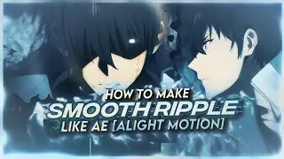 HOW TO MAKE SMOOTH RIPPLE LIKE AE [ALIGHT MOTION]