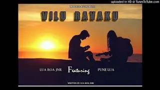 Lua Roa Jnr ft Pune Lua- Vilu Ravaku (2020)