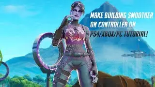 How To Make Your Building Smoother On Fortnite PS4/Xbox/PC Tutorial