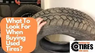 What To Look For When Shopping For Used Tires!