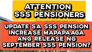 ✅️UPDATE SA SSS PENSION INCREASE MAPAPAAGA ANG RELEASE NG SEPTEMBER SSS PENSION?