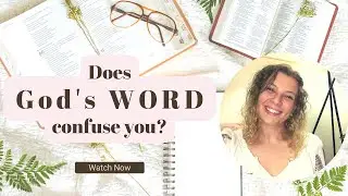Does God's Word Confuse You?