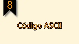 #8 | Código ASCII
