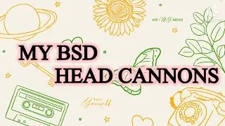 READ DESCRIPTION!!! My bsd Head cannons! Music: Undertale fallen down