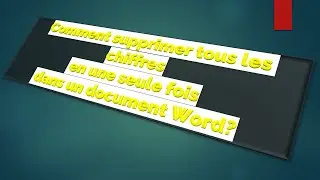 Comment supprimer tous les chiffres en une seule fois dans un document Word?
