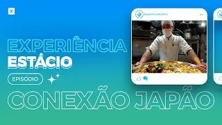 Experiência Estácio: Episódio Conexão Japão