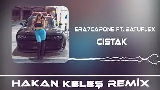 Batuflex & Era7capone - CISTAK (Hakan Keleş Remix) Club Mode (Cıstak Cıstak Oynatalım)