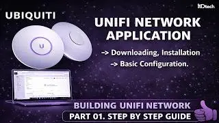 Unifi Network Application Downloading, Installation, Initial Configuration | Initial setup Unifi