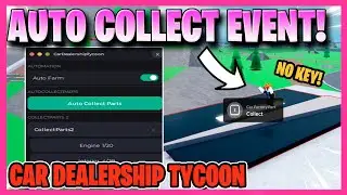 CAR DEALERSHIP TYCOON SCRIPT *NOKEY* AUTO COLLECT EVENT PARTS, INF MONEY, AUTO FARM & MORE! 