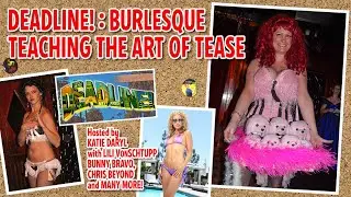 Deadline: Burlesque! - Teaching The Art Of Tease (Full Episode)