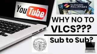 WHY NO TO VLCS? #VloggersPhilippines #notosub4sub #notovlcs #notos2s