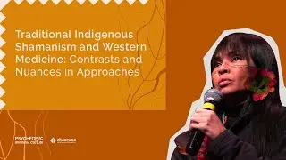Traditional Indigenous Shamanism and Western Medicine: Contrasts and Nuances in Approaches