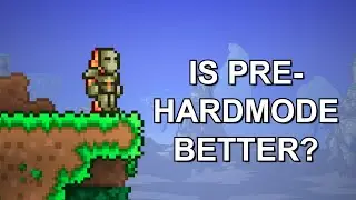 Is Pre-hardmode Terraria Better Than Hardmode?