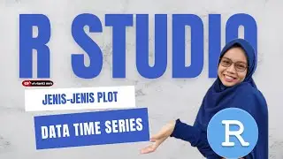 Mengenal Jenis Jenis Plot Data Time Series sekaligus tutorial Sintaxnya di R Studio
