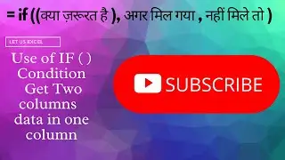 Use of If Statement in Excel for getting data from two columns in Single Column