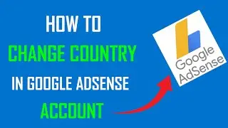 How to change Country in Google Adsense 2024