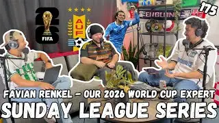 175. Sunday League Series | Favian Renkel - Our 2026 World Cup Expert