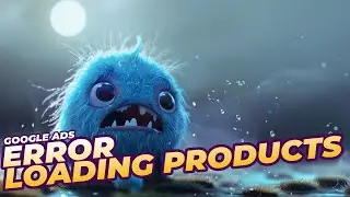 Google Ads Error Loading Products [Something Went Wrong]