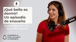 Qué bello es dormir. Entrevista a la Dra. Alba García